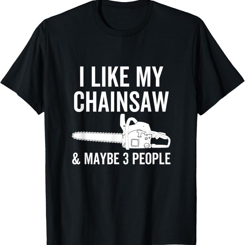 Woodworking Quote - I Like My Chainsaw Maybe 3